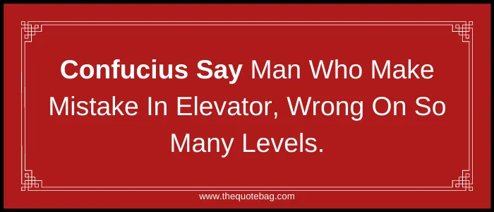 Confucius Say Quote