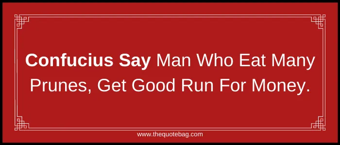 Confucius Say Quote